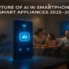 Future of AI in Smart Phones and Smart Appliences 2025-2030